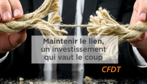 maintenir le lien avec la CFDT